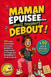 Maman épuisée... mais toujours debout !