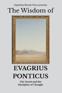 The Wisdom of Evagrius Ponticus
