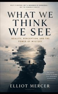 What We Think We See