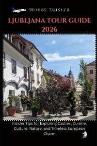 Ljubljana Tour Guide 2026
