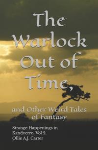 The Warlock out of Time, and Other Weird Tales of Fantasy