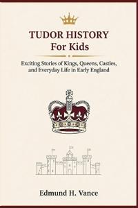 Tudor History For Kids