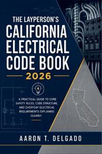 The Layperson's California Electrical Code Book 2026