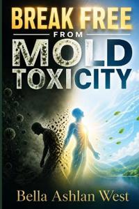 Break Free from Mold Toxicity