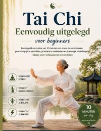 Tai Chi Eenvoudig uitgelegd voor beginners