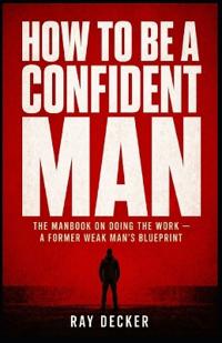 How to Be a Confident Man