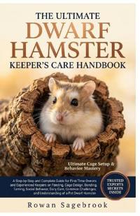 The Ultimate Dwarf Hamster Keeper's Care Handbook