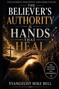 The Believer's Authority & Hands that Heal