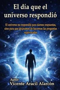 El día que el universo respondió