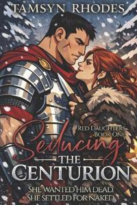 Seducing the Centurion
