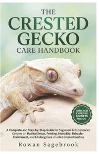 The Crested Gecko Care Handbook