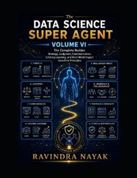 The Data Science Super Agent, Volume VI