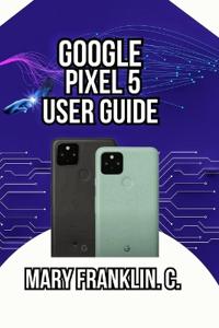 Google Pixel 5 User Guide