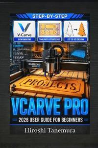 VCarve Pro 2026 User Guide for Beginners