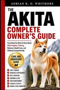 The Akita Complete Owner's Guide