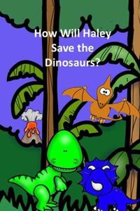 How Will Haley Save the Dinosaurs?