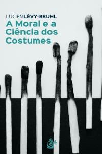 A Moral e a Ciência dos Costumes