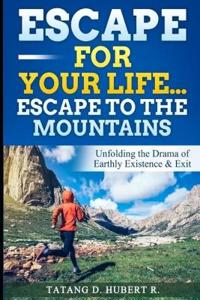 Escape for your life...Escape to the Mountain