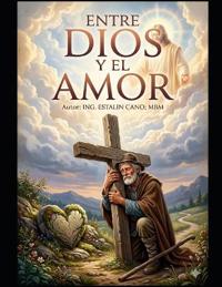 Entre Dios Y El Amor