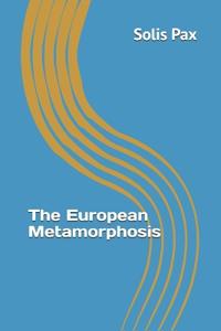The European Metamorphosis