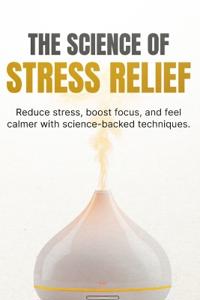 The Science of Stress Relief