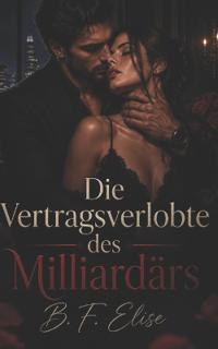 Die Vertragsverlobte des Milliardärs