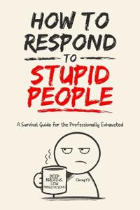 How To Respond To Stupid People