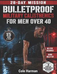 Bulletproof Military Calisthenics for Men Over 40