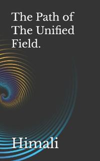The Path of The Unified Field.