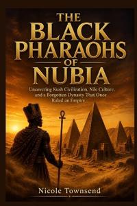 The Black Pharaohs of Nubia