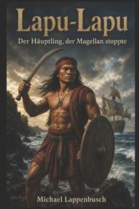 Lapu-Lapu - Der Häuptling, der Magellan stoppte
