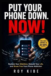 Put Your Phone Down. NOW!