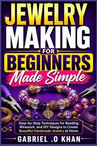 Jewelry Making for Beginners Made Simple