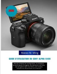 Guide d'utilisation du Sony Alpha 6400 2026
