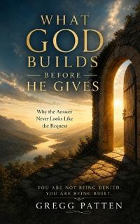 What God Builds Before He Gives