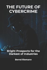 The Future of Cybercrime