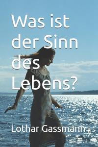 Was ist der Sinn des Lebens?