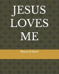 Jesus Loves Me