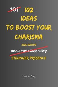 102 Ideas To Boost Your Charisma
