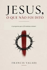 Jesus, o que não foi dito.