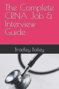 The Complete CRNA Job & Interview Guide
