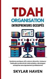 TDAH Organisation Entrepreneurs occupés