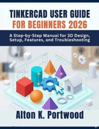 Tinkercad User Guide for Beginners 2026