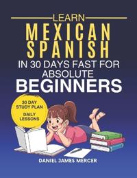 Learn Mexican in 30 Days fast for Absolute Beginners