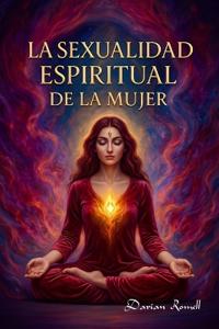 La Sexualidad Espiritual de la Mujer