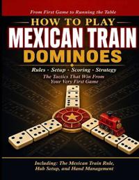 How to Play Mexican Train Dominoes