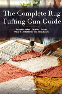 The Complete Rug Tufting Gun Guide