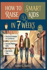 How to Raise Smart Kids in 7 Weeks