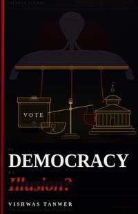 Is Democracy an Illusion?