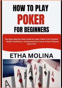 How to Play Poker for Beginners